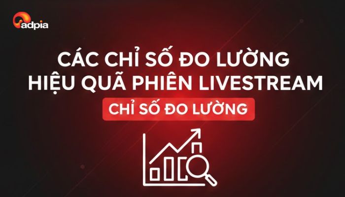 Các chỉ số đo lường hiệu quả của một phiên Livestream